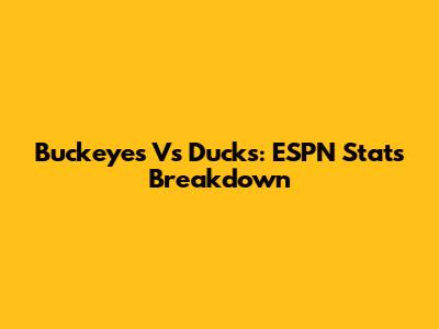 Buckeyes Vs Ducks: ESPN Stats Breakdown