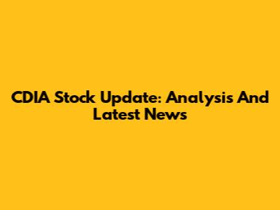 CDIA Stock Update: Analysis And Latest News