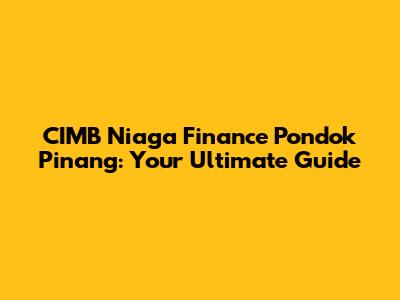 CIMB Niaga Finance Pondok Pinang: Your Ultimate Guide
