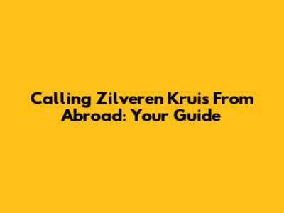 Calling Zilveren Kruis From Abroad: Your Guide