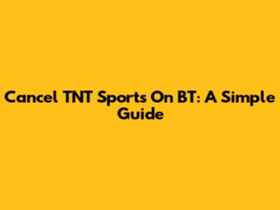 Cancel TNT Sports On BT: A Simple Guide