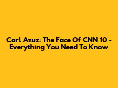 Carl Azuz: The Face Of CNN 10 - Everything You Need To Know