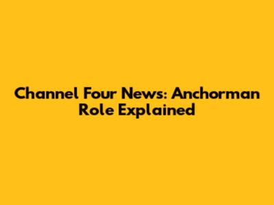 Channel Four News: Anchorman Role Explained