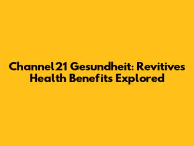 Channel21 Gesundheit: Revitive's Health Benefits Explored