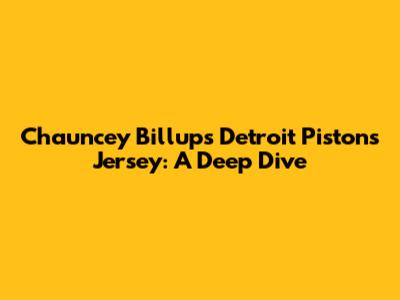 Chauncey Billups' Detroit Pistons Jersey: A Deep Dive