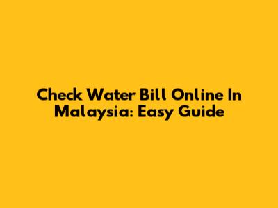 Check Water Bill Online In Malaysia: Easy Guide