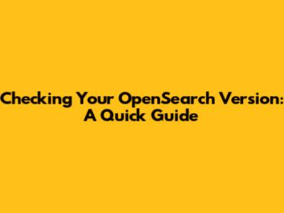Checking Your OpenSearch Version: A Quick Guide