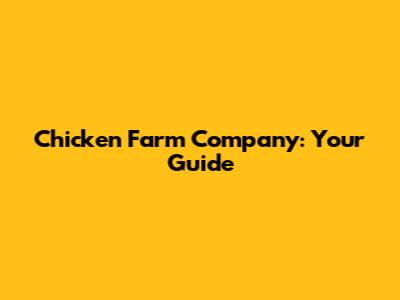 Chicken Farm Company: Your Guide