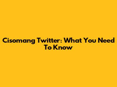 Cisomang Twitter: What You Need To Know