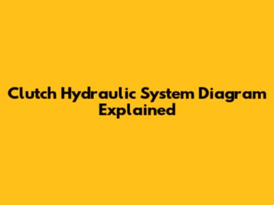 Clutch Hydraulic System Diagram Explained