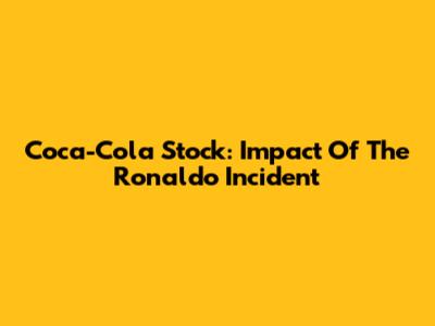 Coca-Cola Stock: Impact Of The Ronaldo Incident