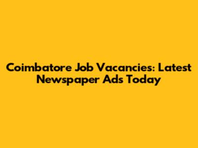 Coimbatore Job Vacancies: Latest Newspaper Ads Today