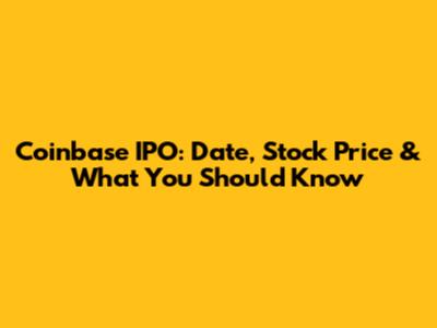 Coinbase IPO: Date, Stock Price & What You Should Know