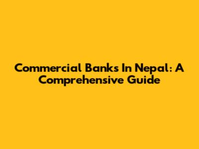 Commercial Banks In Nepal: A Comprehensive Guide