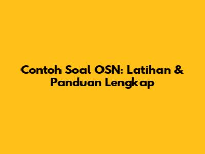 Contoh Soal OSN: Latihan & Panduan Lengkap