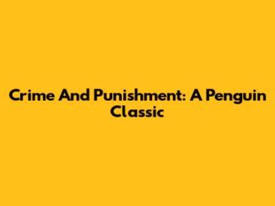 Crime And Punishment: A Penguin Classic
