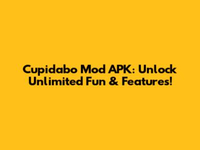 Cupidabo Mod APK: Unlock Unlimited Fun & Features!