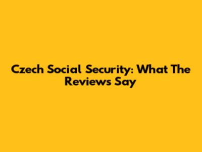 Czech Social Security: What The Reviews Say
