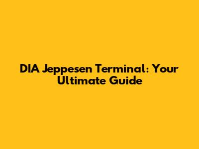 DIA Jeppesen Terminal: Your Ultimate Guide