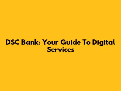 DSC Bank: Your Guide To Digital Services