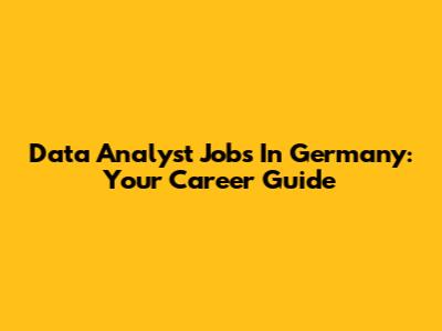 Data Analyst Jobs In Germany: Your Career Guide