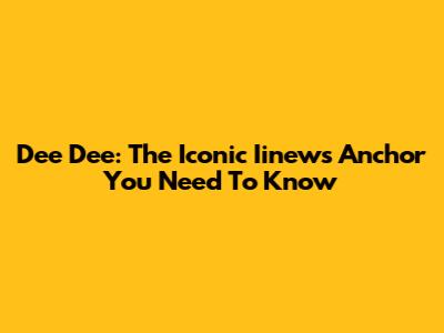 Dee Dee: The Iconic Iinews Anchor You Need To Know