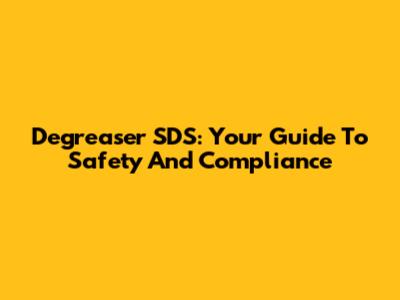 Degreaser SDS: Your Guide To Safety And Compliance