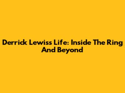 Derrick Lewis's Life: Inside The Ring And Beyond
