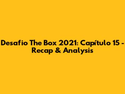 Desafio The Box 2021: Capítulo 15 - Recap & Analysis