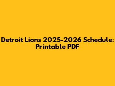 Detroit Lions 2025-2026 Schedule: Printable PDF