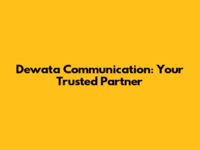 Dewata Communication: Your Trusted Partner