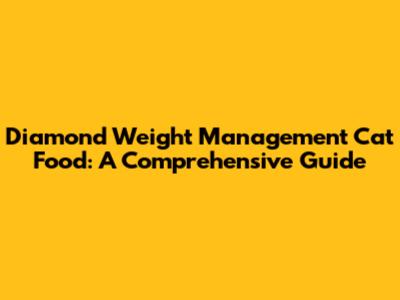 Diamond Weight Management Cat Food: A Comprehensive Guide