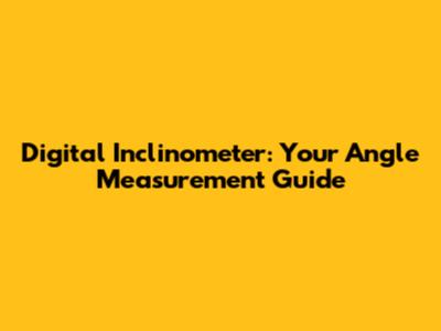 Digital Inclinometer: Your Angle Measurement Guide