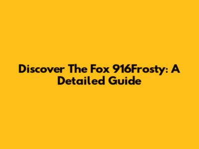 Discover The Fox 916Frosty: A Detailed Guide