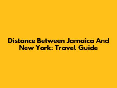 Distance Between Jamaica And New York: Travel Guide