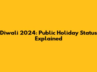 Diwali 2024: Public Holiday Status Explained