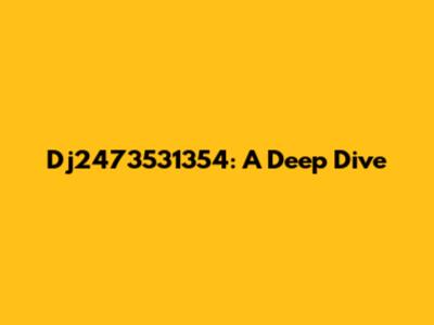 Dj2473531354: A Deep Dive