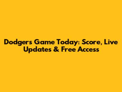 Dodgers Game Today: Score, Live Updates & Free Access
