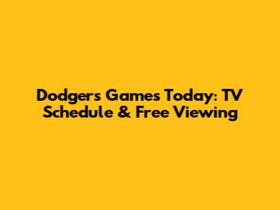Dodgers Games Today: TV Schedule & Free Viewing