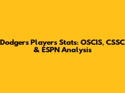 Dodgers Players Stats: OSCIS, CSSC & ESPN Analysis