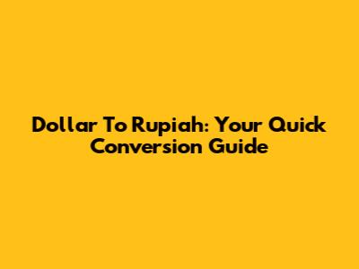 Dollar To Rupiah: Your Quick Conversion Guide