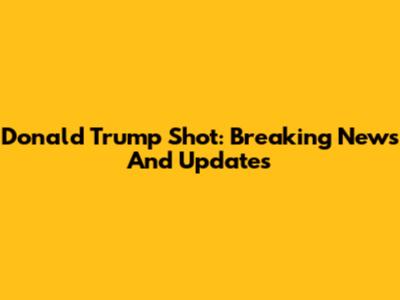 Donald Trump Shot: Breaking News And Updates