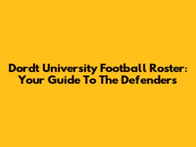 Dordt University Football Roster: Your Guide To The Defenders