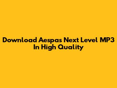 Download Aespa's 'Next Level' MP3 In High Quality