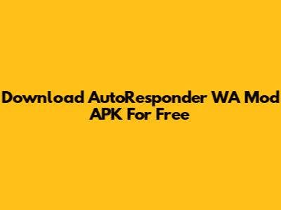 Download AutoResponder WA Mod APK For Free