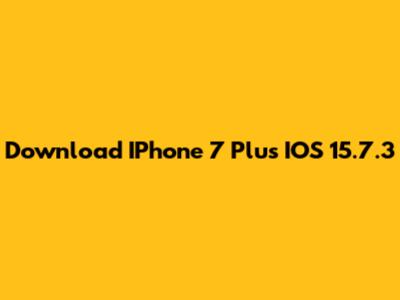 Download IPhone 7 Plus IOS 15.7.3