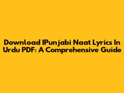 Download IPunjabi Naat Lyrics In Urdu PDF: A Comprehensive Guide