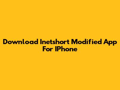 Download Inetshort Modified App For IPhone