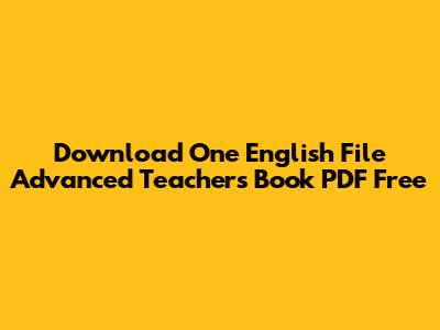 Download One English File Advanced Teacher's Book PDF Free
