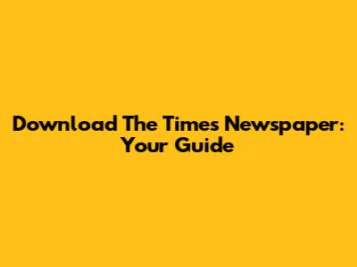 Download The Times Newspaper: Your Guide